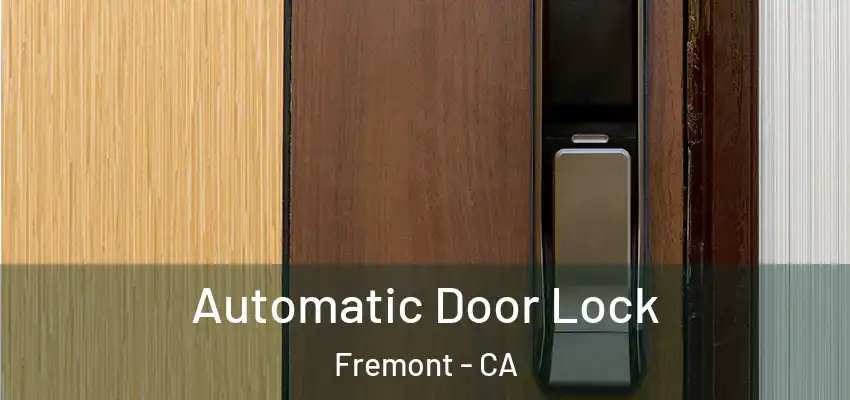  Automatic Door Lock Fremont - CA