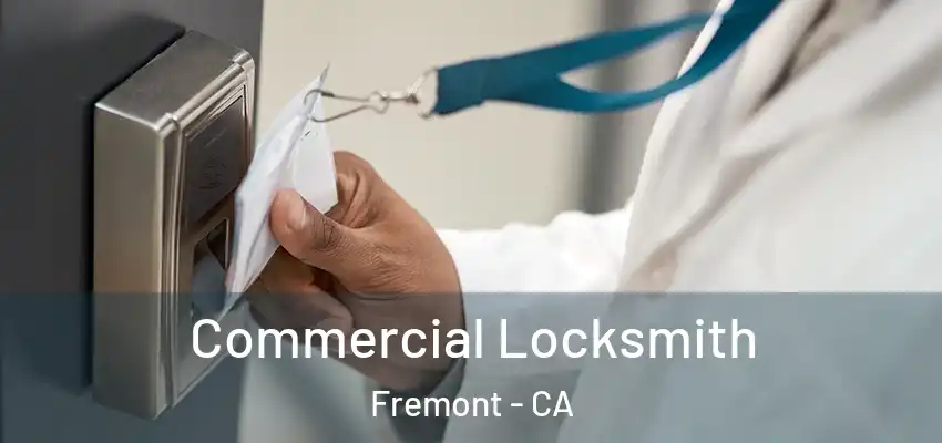  Commercial Locksmith Fremont - CA