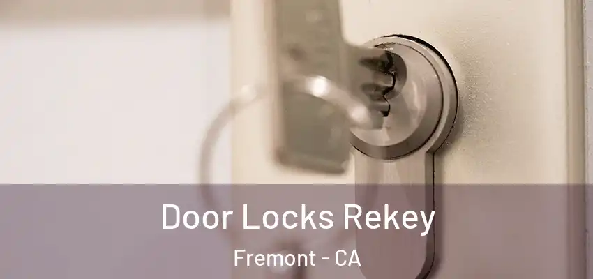 Door Locks Rekey Fremont - CA