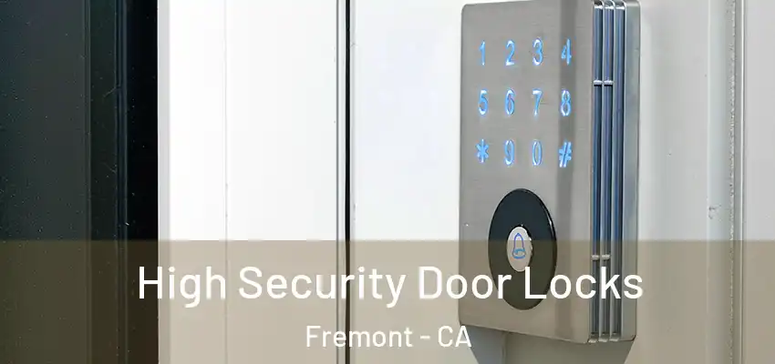  High Security Door Locks Fremont - CA