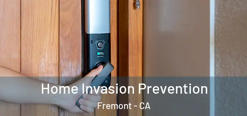  Home Invasion Prevention Fremont - CA