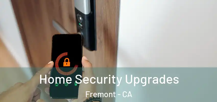  Home Security Upgrades Fremont - CA
