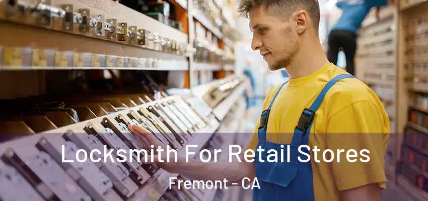  Locksmith For Retail Stores Fremont - CA