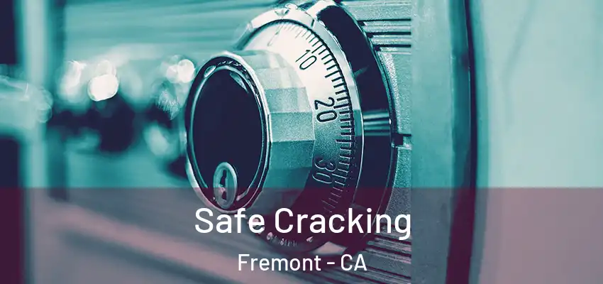  Safe Cracking Fremont - CA